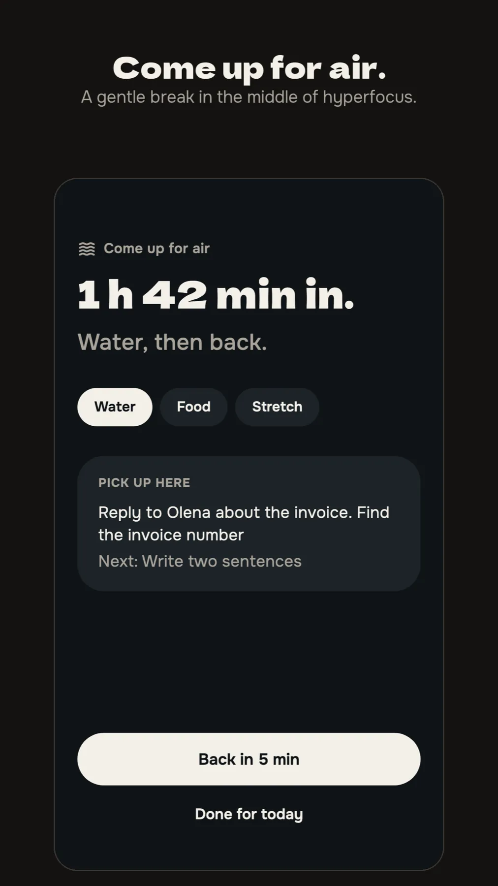 Come up for air screen: time in hyperfocus, water, food and stretch options, and where to pick up